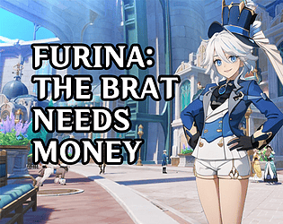 down Furina: The brat needs money
