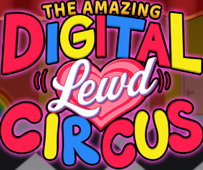 down The Amazing Digital LEWD Circus