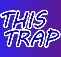 down This Trap is (a) Mine