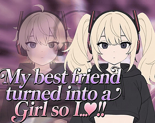 down My best friend turned into a girl so I..!!