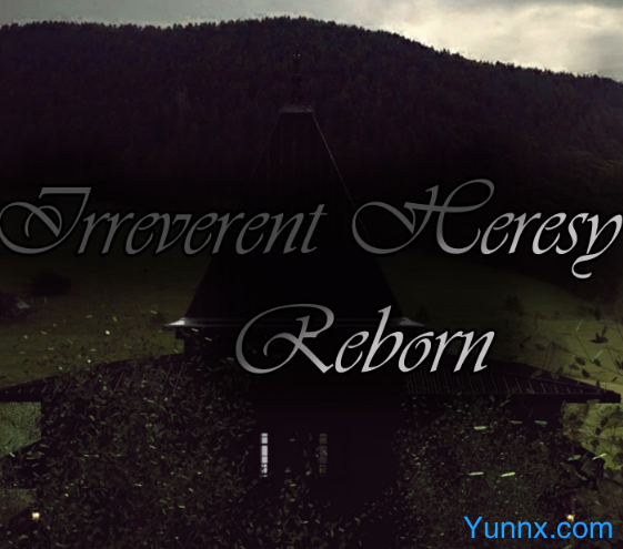 Irreverent Heresy Reborn