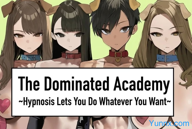 The Dominated Academy ~Hypnosis Lets You Do Whatever You Want~